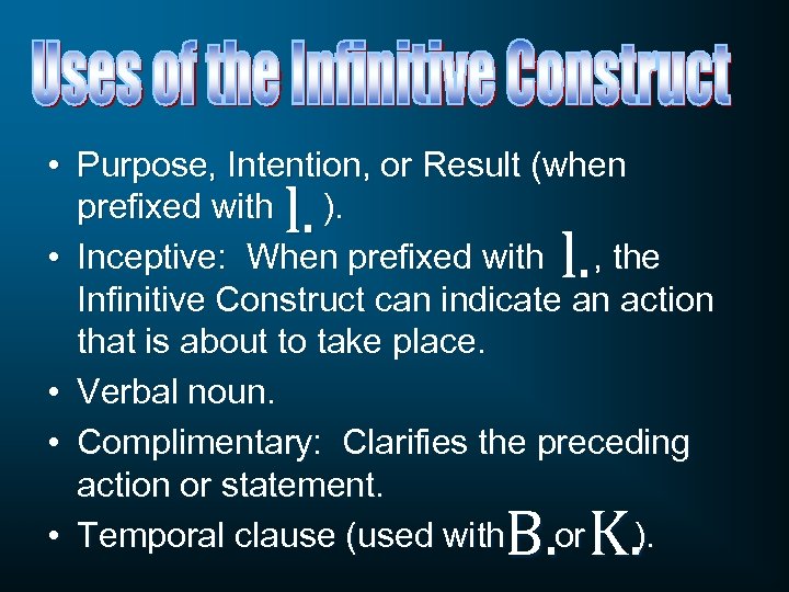  • Purpose, Intention, or Result (when prefixed with ). • Inceptive: When prefixed