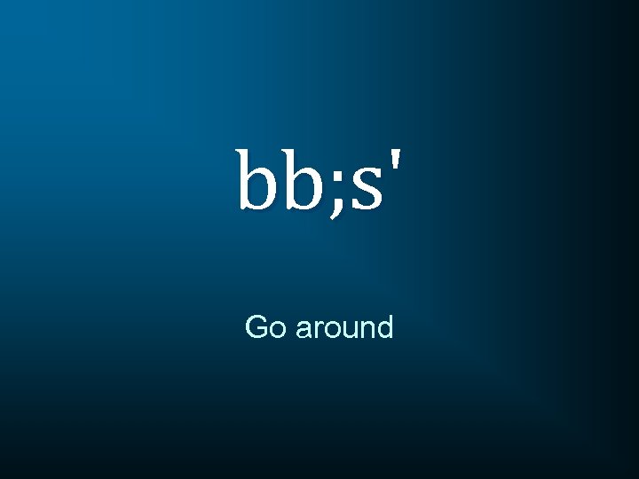bb; s' Go around 
