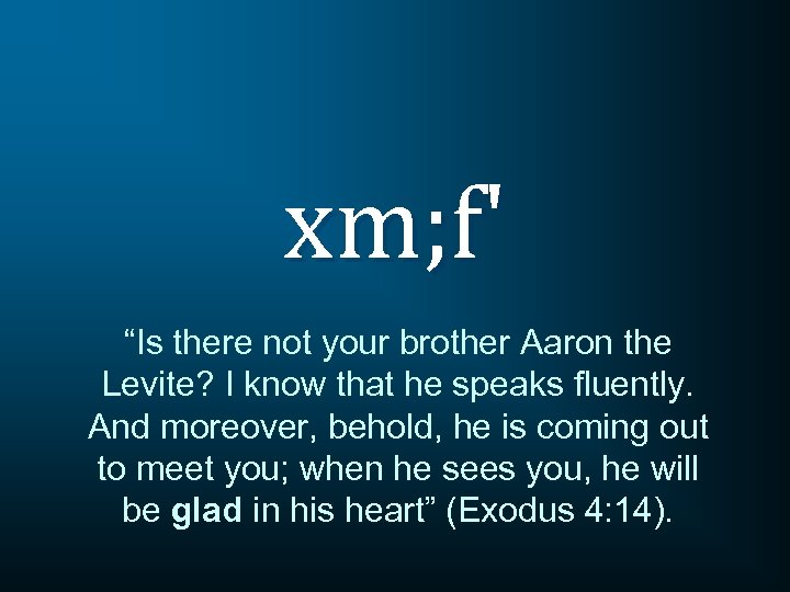 xm; f' “Is there not your brother Aaron the Levite? I know that he