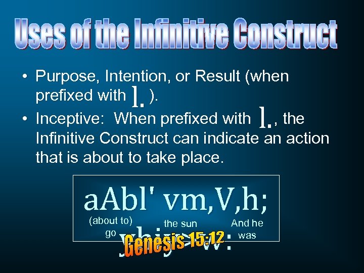 • Purpose, Intention, or Result (when prefixed with ). • Inceptive: When prefixed