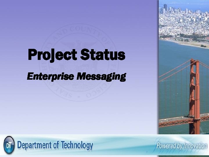Project Status Enterprise Messaging Presentation Date 