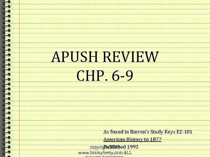 APUSH REVIEW CHP. 6 -9 As found in Barron’s Study Keys EZ-101 American History