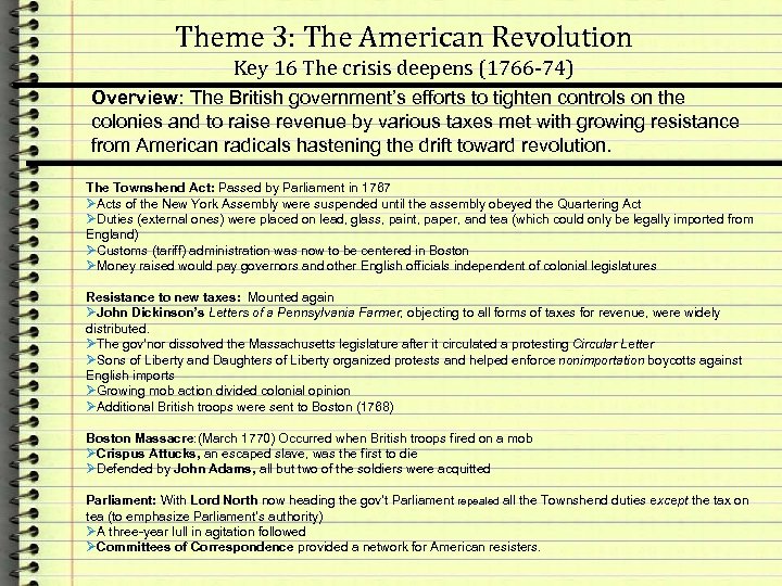 Theme 3: The American Revolution Key 16 The crisis deepens (1766 -74) Overview: The