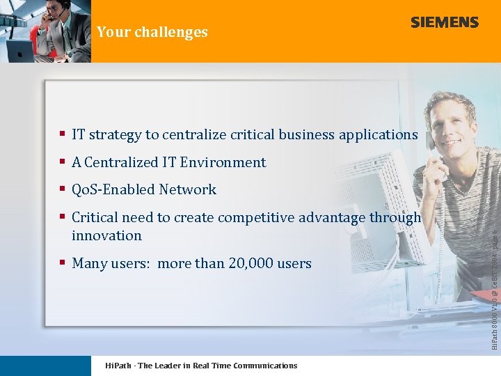 Your challenges § IT strategy to centralize critical business applications § A Centralized IT
