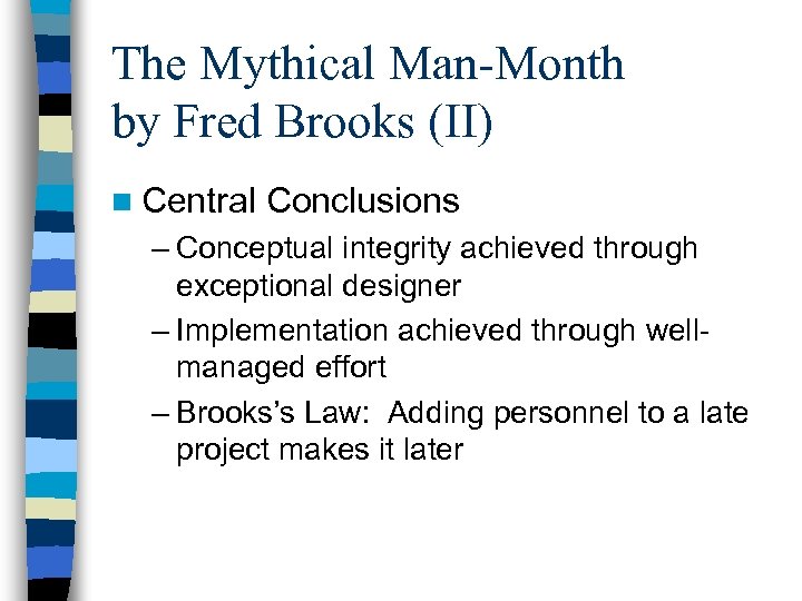 The Mythical Man-Month by Fred Brooks (II) n Central Conclusions – Conceptual integrity achieved