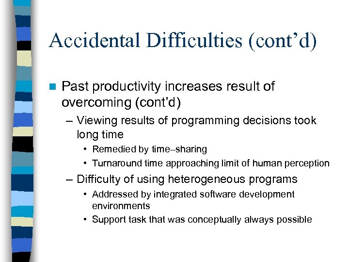 Accidental Difficulties (cont’d) n Past productivity increases result of overcoming (cont’d) – Viewing results