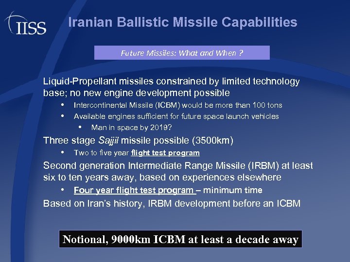 Iranian Ballistic Missile Capabilities Future Missiles: What and When ? Liquid-Propellant missiles constrained by