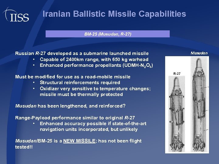 Iranian Ballistic Missile Capabilities BM-25 (Musudan, R-27) Russian R-27 developed as a submarine launched