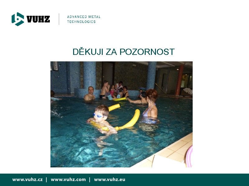 DĚKUJI ZA POZORNOST 