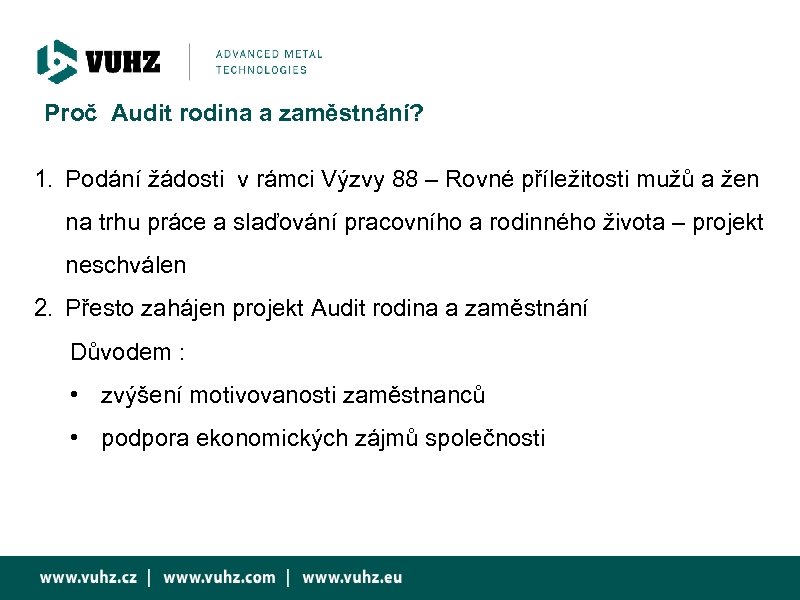 Proč Audit rodina a zaměstnání? 1. Podání žádosti v rámci Výzvy 88 – Rovné