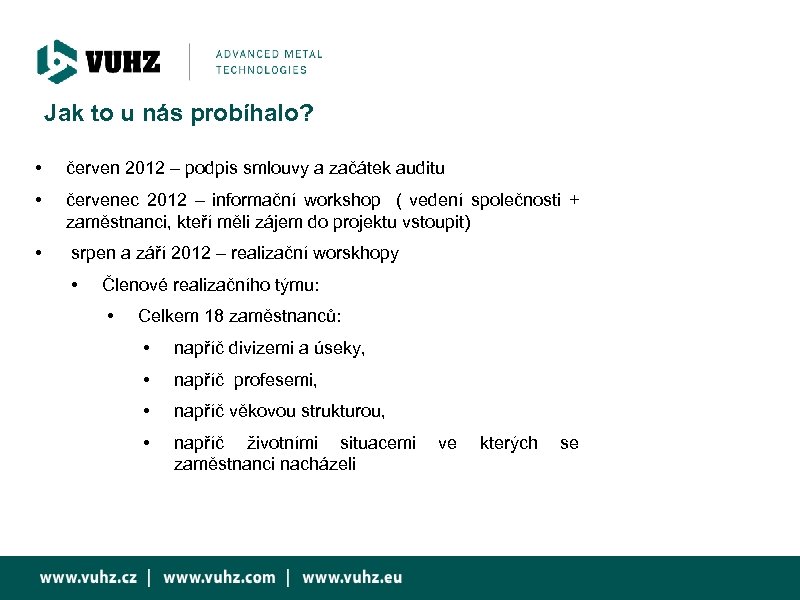 Jak to u nás probíhalo? • červen 2012 – podpis smlouvy a začátek auditu
