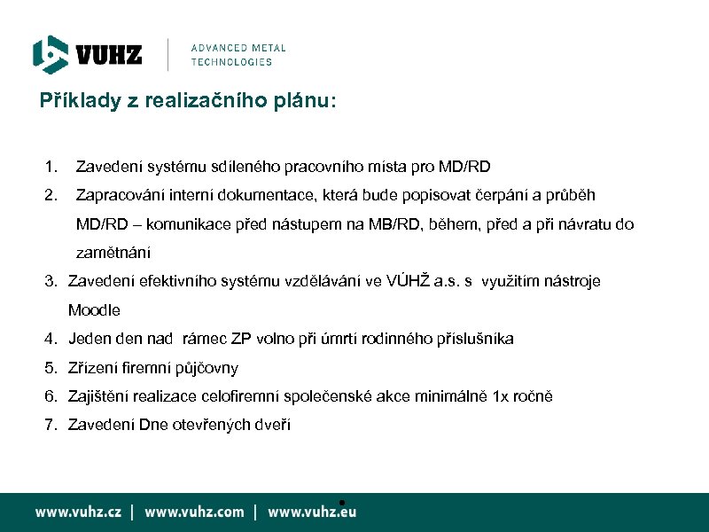 Příklady z realizačního plánu: 1. Zavedení systému sdíleného pracovního místa pro MD/RD 2. Zapracování