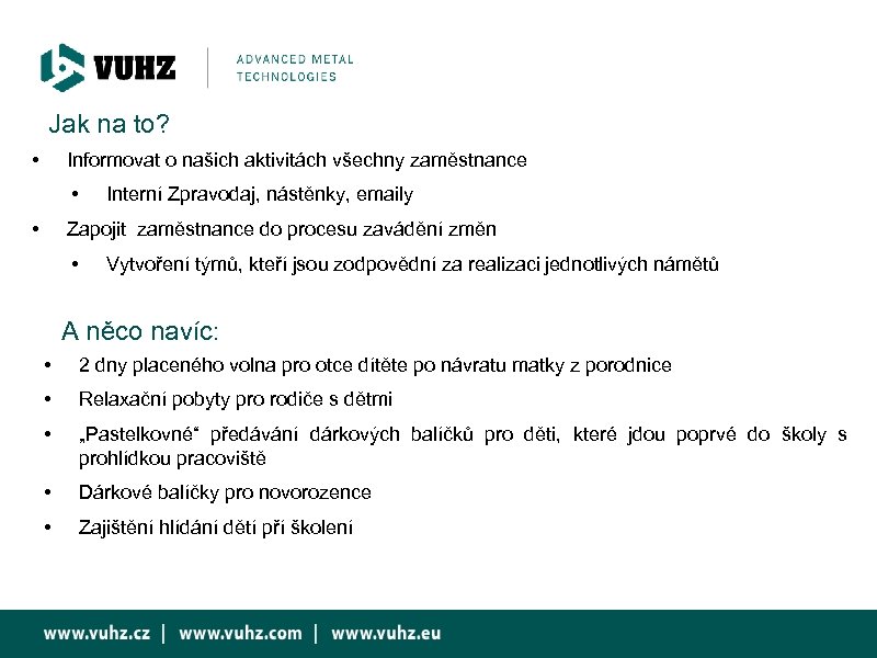 Jak na to? • Informovat o našich aktivitách všechny zaměstnance • • Interní Zpravodaj,