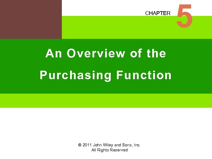 CHAPTER An Overview of the Purchasing Function © 2011 John Wiley and Sons, Inc.