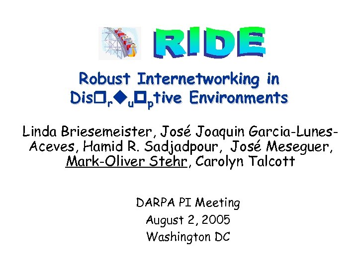 Robust Internetworking in Disrruupptive Environments Linda Briesemeister, José Joaquin Garcia-Lunes. Aceves, Hamid R. Sadjadpour,