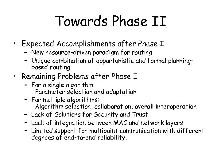 Towards Phase II • Expected Accomplishments after Phase I – New resource-driven paradigm for