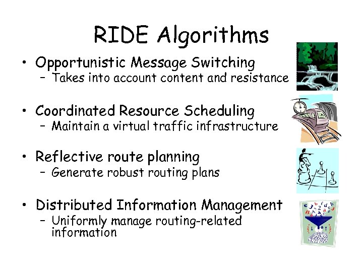 RIDE Algorithms • Opportunistic Message Switching – Takes into account content and resistance •