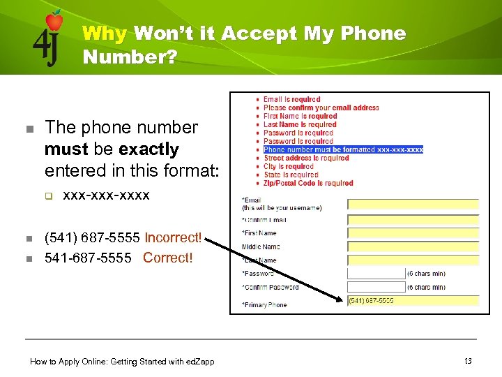 Why Won’t it Accept My Phone Number? n The phone number must be exactly