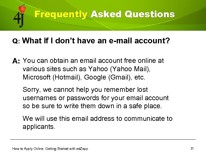 Frequently Asked Questions Q: What if I don’t have an e-mail account? A: You