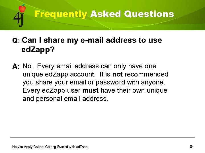 Frequently Asked Questions Q: Can I share my e-mail address to use ed. Zapp?