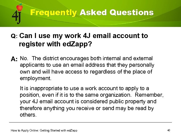Frequently Asked Questions Q: Can I use my work 4 J email account to
