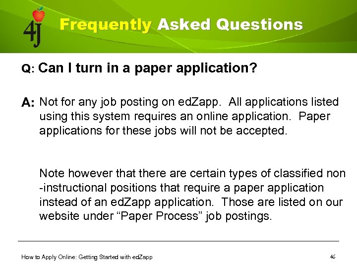 Frequently Asked Questions Q: Can I turn in a paper application? A: Not for