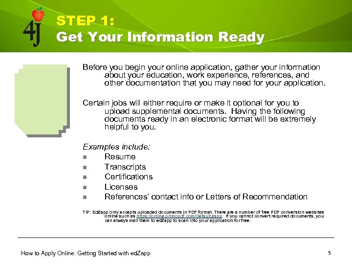 STEP 1: Get Your Information Ready Before you begin your online application, gather your