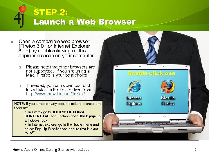 STEP 2: Launch a Web Browser n Open a compatible web browser (Firefox 3.