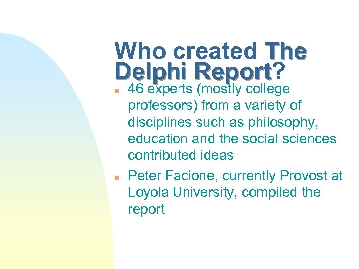 Who created The Delphi Report? Report n n 46 experts (mostly college professors) from