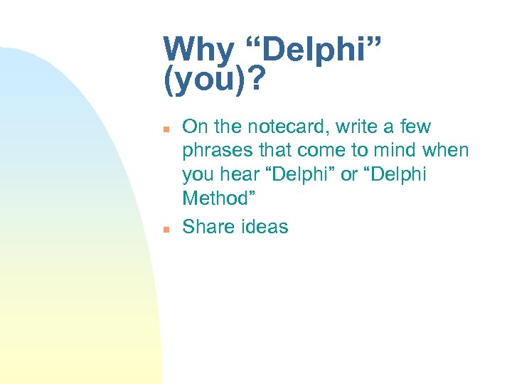 Why “Delphi” (you)? n n On the notecard, write a few phrases that come