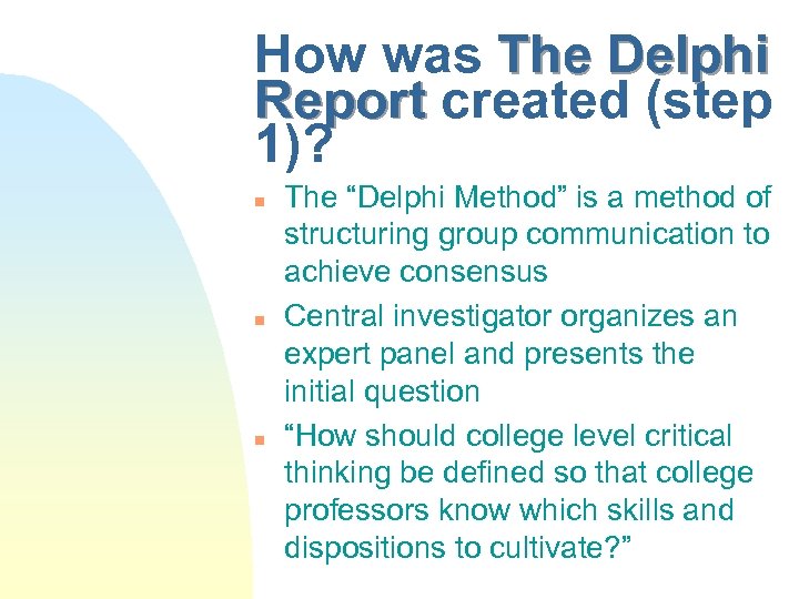 How was The Delphi Report created (step 1)? n n n The “Delphi Method”