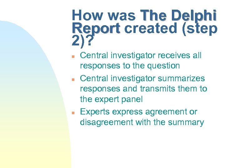 How was The Delphi Report created (step 2)? n n n Central investigator receives