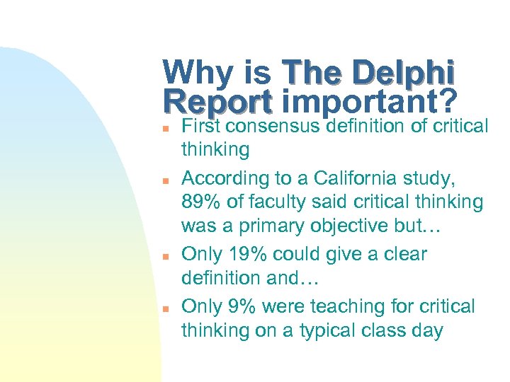 Why is The Delphi Report important? n n First consensus definition of critical thinking