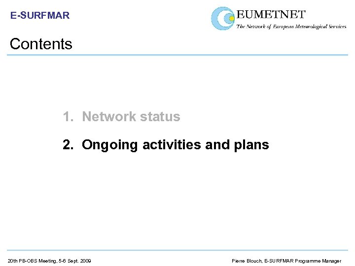 E-SURFMAR Contents 1. Network status 2. Ongoing activities and plans 20 th PB-OBS Meeting,