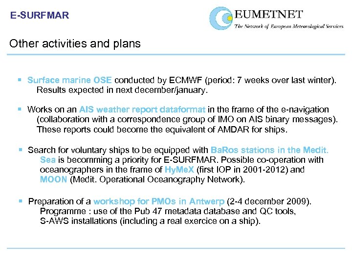 E-SURFMAR Other activities and plans Surface marine OSE conducted by ECMWF (period: 7 weeks