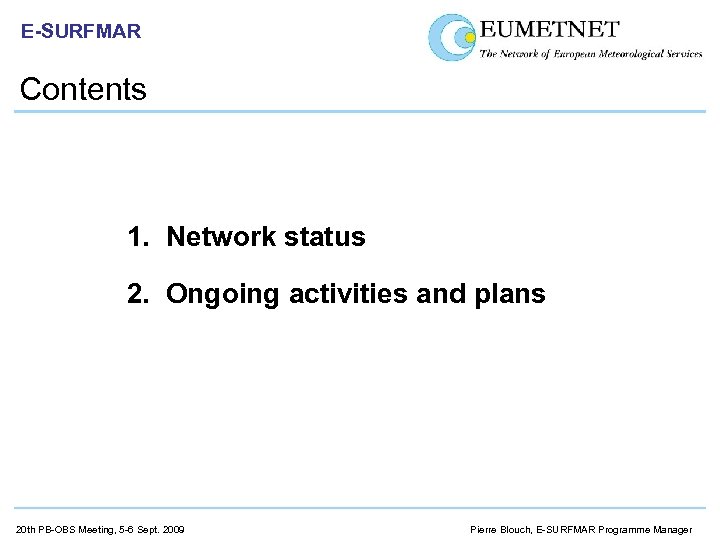 E-SURFMAR Contents 1. Network status 2. Ongoing activities and plans 20 th PB-OBS Meeting,