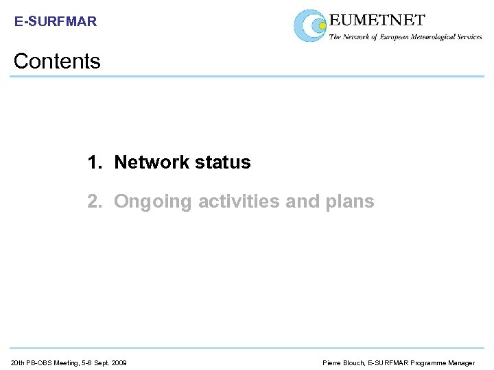 E-SURFMAR Contents 1. Network status 2. Ongoing activities and plans 20 th PB-OBS Meeting,