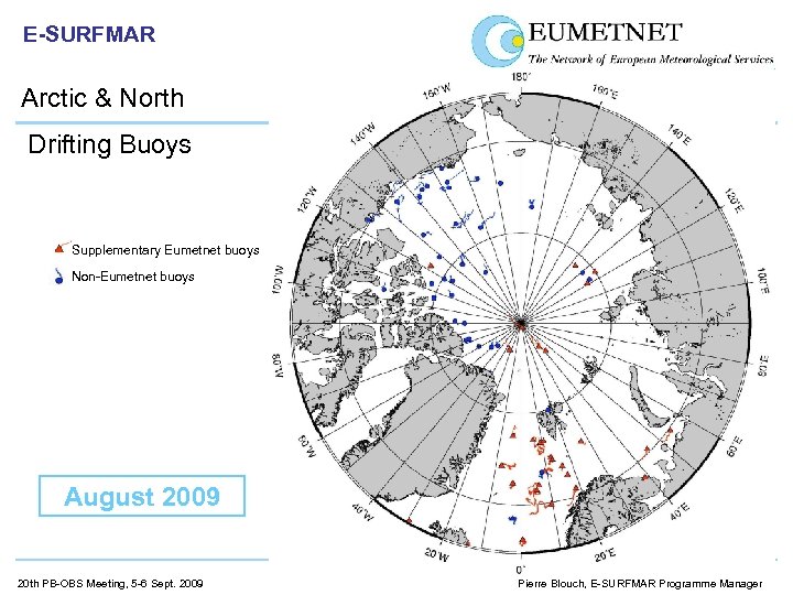 E-SURFMAR Arctic & North Drifting Buoys Supplementary Eumetnet buoys Non-Eumetnet buoys August 2009 20