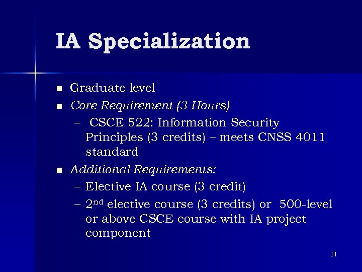 IA Specialization n Graduate level Core Requirement (3 Hours) – CSCE 522: Information Security