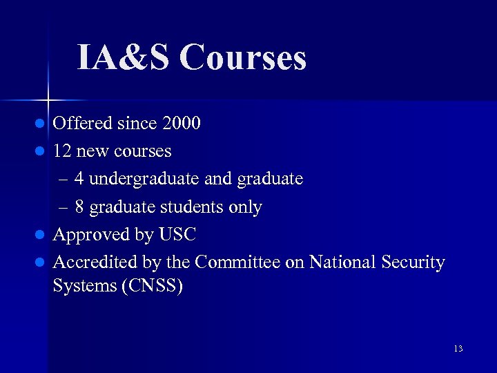 IA&S Courses Offered since 2000 l 12 new courses – 4 undergraduate and graduate