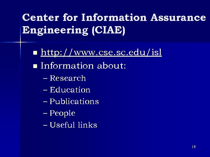 Center for Information Assurance Engineering (CIAE) http: //www. cse. sc. edu/isl n Information about: