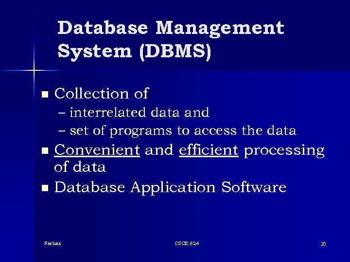 Database Management System (DBMS) n Collection of – interrelated data and – set of