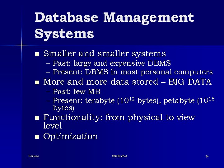 Database Management Systems n Smaller and smaller systems – Past: large and expensive DBMS