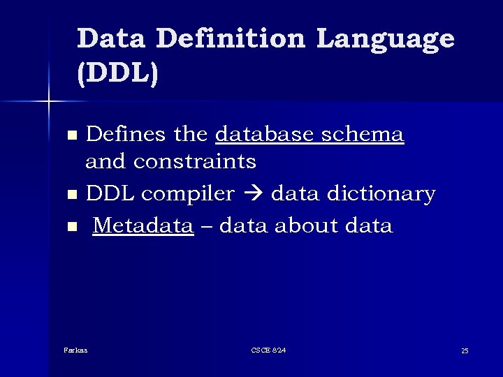 Data Definition Language (DDL) Defines the database schema and constraints n DDL compiler data