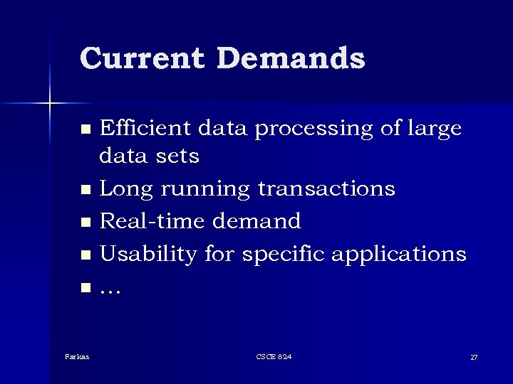 Current Demands Efficient data processing of large data sets n Long running transactions n