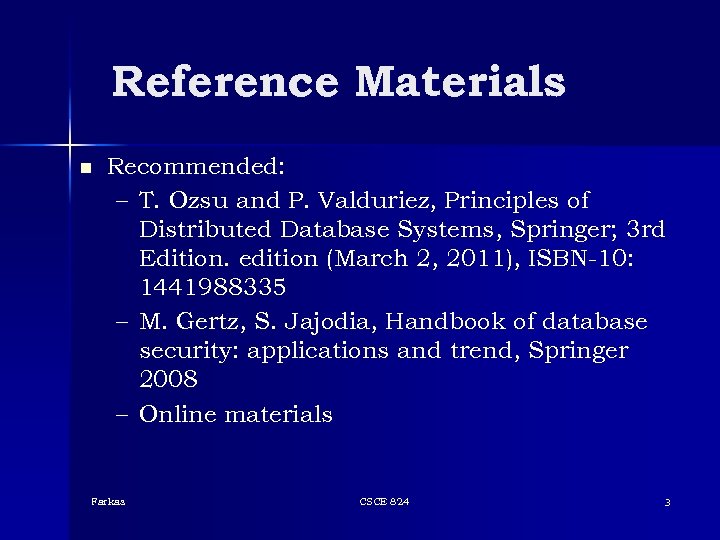 Reference Materials n Recommended: – T. Ozsu and P. Valduriez, Principles of Distributed Database