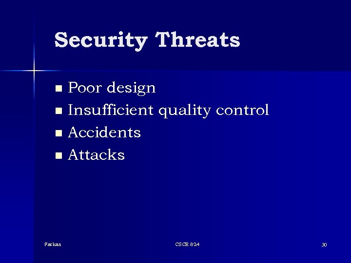 Security Threats Poor design n Insufficient quality control n Accidents n Attacks n Farkas