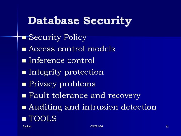 Database Security Policy n Access control models n Inference control n Integrity protection n