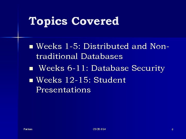 Topics Covered Weeks 1 -5: Distributed and Nontraditional Databases n Weeks 6 -11: Database