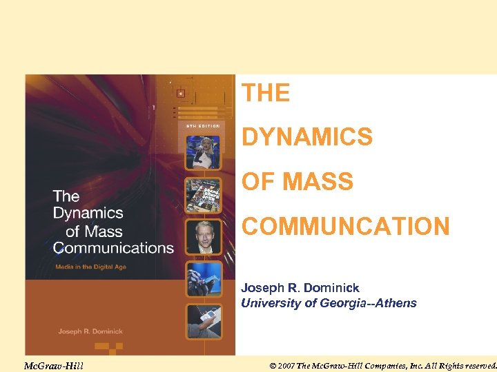 THE DYNAMICS OF MASS COMMUNCATION Joseph R. Dominick University of Georgia--Athens Mc. Graw-Hill ©